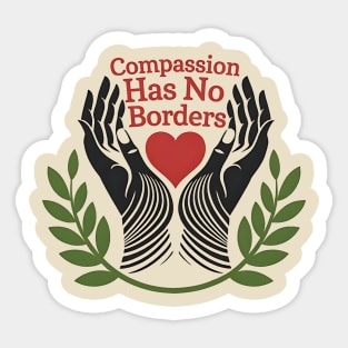 Compassion Has No Borders Sticker
